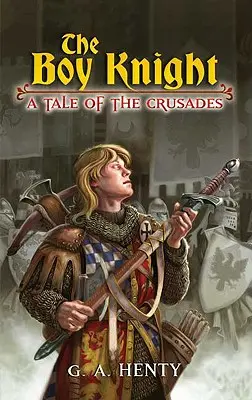 Il ragazzo cavaliere: Un racconto delle crociate - The Boy Knight: A Tale of the Crusades