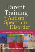 Parent Training per il disturbo dello spettro autistico: Migliorare la qualità della vita dei bambini e delle loro famiglie - Parent Training for Autism Spectrum Disorder: Improving the Quality of Life for Children and Their Families