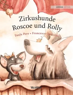 Zirkushunde Roscoe und Rolly: Edizione tedesca dei cani da circo Roscoe e Rolly - Zirkushunde Roscoe und Rolly: German Edition of Circus Dogs Roscoe and Rolly