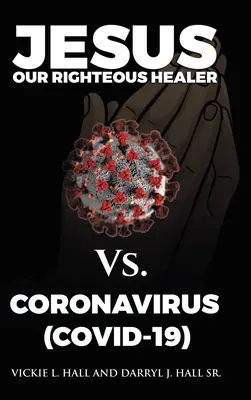Gesù nostro giusto guaritore contro il Coronavirus (Covid-19) - Jesus Our Righteous Healer Vs. Coronavirus (Covid-19)