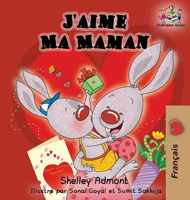 J'aime Ma Maman (libro per bambini in francese): Amo la mia mamma (edizione francese) - J'aime Ma Maman (French language children's book): I Love My Mom (French Edition)