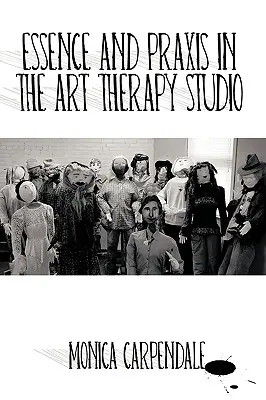 Essenza e prassi nello studio di arteterapia - Essence and Praxis in the Art Therapy Studio