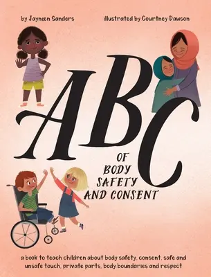 ABC della sicurezza del corpo e del consenso: insegnare ai bambini la sicurezza del corpo, il consenso, il tocco sicuro/non sicuro, le parti intime, i confini del corpo e il rispetto. - ABC of Body Safety and Consent: teach children about body safety, consent, safe/unsafe touch, private parts, body boundaries & respect