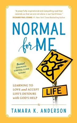 Normale per me: Imparare ad amare e accettare le deviazioni della vita con l'aiuto di Dio - Normal For Me: Learning to Love and Accept Life's Detours with God's Help