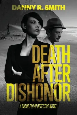 Morte dopo il disonore: Un romanzo del detective Dickie Floyd - Death after Dishonor: A Dickie Floyd Detective Novel