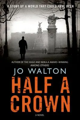 Mezza corona: Storia di un mondo che avrebbe potuto essere - Half a Crown: A Story of a World That Could Have Been