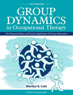 Dinamiche di gruppo in terapia occupazionale: Basi teoriche e applicazione pratica dell'intervento di gruppo - Group Dynamics in Occupational Therapy: The Theoretical Basis and Practice Application of Group Intervention