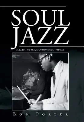Soul Jazz: Il jazz nella comunità nera, 1945-1975 - Soul Jazz: Jazz in the Black Community, 1945-1975