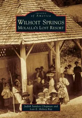 Sorgenti di Wilhoit: Il luogo di villeggiatura perduto di Molalla - Wilhoit Springs: Molalla's Lost Resort