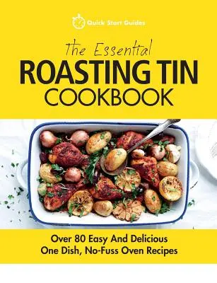 Il ricettario essenziale della teglia: Oltre 80 ricette facili e deliziose per un solo piatto, senza bisogno di ricorrere al forno - The Essential Roasting Tin Cookbook: Over 80 Easy And Delicious One Dish, No-Fuss Oven Recipes