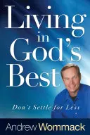 Vivere nel meglio di Dio: non accontentarsi di meno - Living in God's Best: Don't Settle for Less