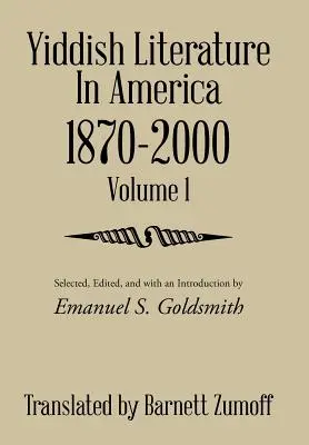 Letteratura yiddish in America 1870-2000: Volume 1 - Yiddish Literature in America 1870-2000: Volume 1