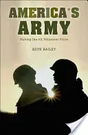 L'esercito d'America: La creazione di una forza interamente volontaria - America's Army: Making the All-Volunteer Force