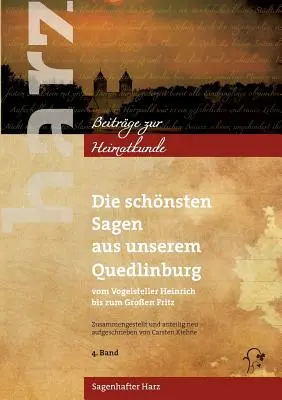 Le più belle recensioni di Quedlinburg: Dal cantastorie Heinrich fino a Fritz il Grande - Die schnsten Sagen aus unserem Quedlinburg: Vom Vogelsteller Heinrich bis zum Groen Fritz