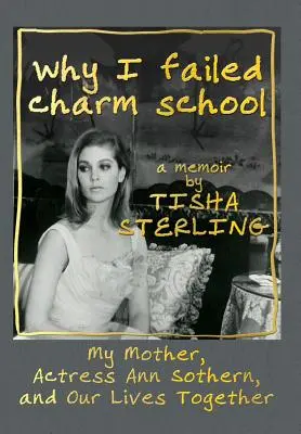 Perché ho fallito la scuola di fascino: Un libro di memorie di Tisha Sterling - Why I Failed Charm School: A Memoir by Tisha Sterling