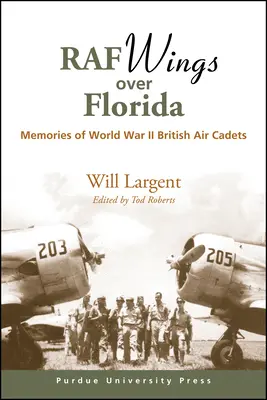 Le ali della RAF sulla Florida: Ricordi dei cadetti dell'aria britannici della Seconda Guerra Mondiale - RAF Wings over Florida: Memories of World War II British Air Cadets