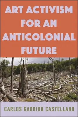 Attivismo artistico per un futuro anticoloniale - Art Activism for an Anticolonial Future
