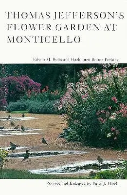 Il giardino fiorito di Thomas Jefferson a Monticello, 3a ed. - Thomas Jefferson's Flower Garden at Monticello, 3rd Ed