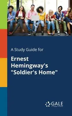 Guida allo studio di La casa del soldato di Ernest Hemingway - A Study Guide for Ernest Hemingway's Soldier's Home