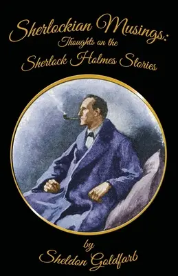 Riflessioni sherlockiane: Pensieri sulle storie di Sherlock Holmes - Sherlockian Musings: Thoughts on the Sherlock Holmes Stories