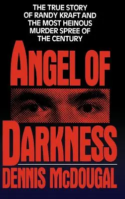 L'angelo delle tenebre: La vera storia di Randy Kraft e del più efferato degli omicidi - Angel of Darkness: The True Story of Randy Kraft and the Most Heinousmurder Spree