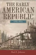 La prima Repubblica americana, 1789-1829 - The Early American Republic, 1789-1829