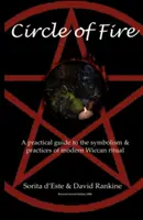 Il cerchio di fuoco: Una guida pratica al simbolismo e alle pratiche dei moderni rituali wiccani - Circle of Fire: A Practical Guide to the Symbolism and Practices of Modern Wiccan Ritual