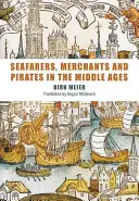 Gente di mare, mercanti e pirati nel Medioevo - Seafarers, Merchants and Pirates in the Middle Ages