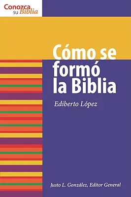 Cmo Se Form La Biblia: Come si è formata la Bibbia - Cmo Se Form La Biblia: How the Bible Was Formed