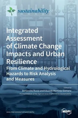 Valutazione integrata degli impatti dei cambiamenti climatici e della resilienza urbana: Dai pericoli climatici e idrologici all'analisi e alle misure di rischio - Integrated Assessment of Climate Change Impacts and Urban Resilience: From Climate and Hydrological Hazards to Risk Analysis and Measures