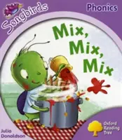 Albero di lettura di Oxford: Livello 1+: Altri Songbirds Phonics - Mescolate, mescolate, mescolate! - Oxford Reading Tree: Level 1+: More Songbirds Phonics - Mix, Mix, Mix