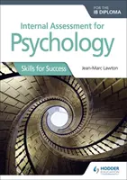 Valutazione interna per il Diploma di Psicologia: Competenze per il successo - Internal Assessment for Psychology for the Ib Diploma: Skills for Success