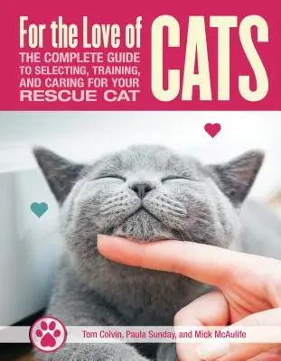 Per amore dei gatti di salvataggio: La guida completa alla scelta, all'addestramento e alla cura del vostro gatto - For the Love of Rescue Cats: The Complete Guide to Selecting, Training, and Caring for Your Cat