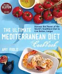 Il ricettario definitivo della dieta mediterranea: Sfruttare il potere della dieta più sana del mondo per vivere meglio e più a lungo - The Ultimate Mediterranean Diet Cookbook: Harness the Power of the World's Healthiest Diet to Live Better, Longer