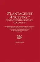 Plantagenet Ancestry of Seventeenth-Century Colonists. the Descent from the Later Plantagenet Kings of England, Henry III, Edward I, Edward II, and Ed