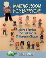 Fare spazio per tutti: Altre storie per costruire una cappella per bambini - Making Room for Everyone: More Stories for Building a Children's Chapel