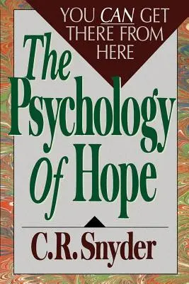 Psicologia della speranza: Da lì si può arrivare qui - Psychology of Hope: You Can Get Here from There