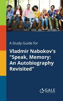 Guida allo studio di Speak, Memory di Vladmir Nabokov: Un'autobiografia rivisitata - A Study Guide for Vladmir Nabokov's Speak, Memory: An Autobiography Revisited