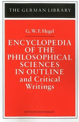 Enciclopedia delle Scienze Filosofiche in forma schematica: E scritti critici - Encyclopedia of the Philosophical Sciences in Outline: And Critical Writings