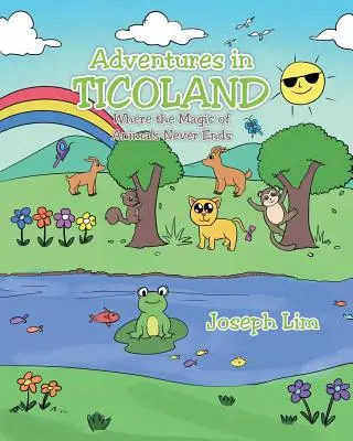 Avventure in Ticoland: Dove la magia degli animali non finisce mai - Adventures in Ticoland: Where the Magic of Animals Never Ends