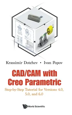 Cad/CAM con Creo Parametric: esercitazione passo-passo per le versioni 4.0, 5.0 e 6.0 - Cad/CAM with Creo Parametric: Step-By-Step Tutorial for Versions 4.0, 5.0, and 6.0