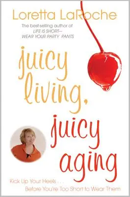 Vivere bene, invecchiare bene: Alzate i tacchi prima di essere troppo bassi per indossarli - Juicy Living, Juicy Aging: Kick Up Your Heels Before You're Too Short to Wear Them