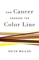 Come il cancro ha superato la linea del colore - How Cancer Crossed the Color Line