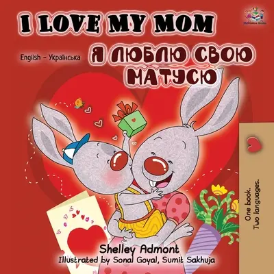 Amo la mia mamma (Libro bilingue inglese-ucraino) - I Love My Mom (English Ukrainian Bilingual Book)