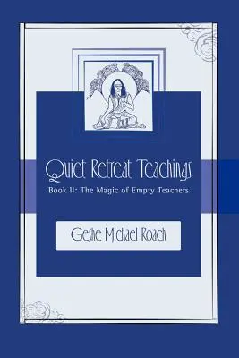 La magia dei maestri vuoti: Insegnamenti del ritiro silenzioso, libro 2 - The Magic of Empty Teachers: Quiet Retreat Teachings Book 2