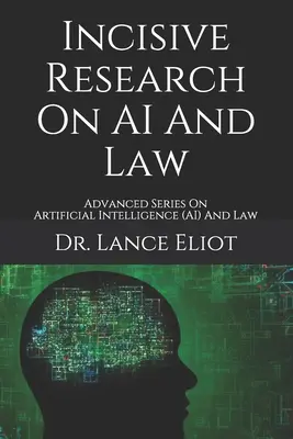 Ricerca incisiva sull'intelligenza artificiale e il diritto: Serie avanzata sull'intelligenza artificiale (IA) e il diritto - Incisive Research On AI And Law: Advanced Series On Artificial Intelligence (AI) And Law
