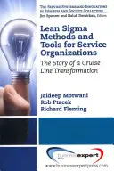 Metodi e strumenti Lean Sigma per le organizzazioni di servizi: La storia della trasformazione di una compagnia di crociere - Lean Sigma Methods and Tools for Service Organizations: The Story of a Cruise Line Transformation