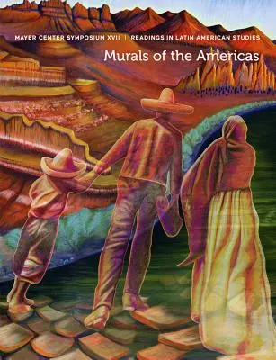 Murales delle Americhe: Simposio XVII del Centro Mayer, Letture di Studi Latinoamericani - Murals of the Americas: Mayer Center Symposium XVII, Readings in Latin American Studies