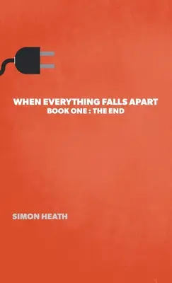 Quando tutto cade a pezzi: Libro primo: La fine - When Everything Falls Apart: Book One: The End