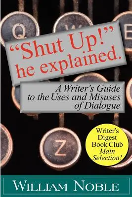 Zitto! Ha spiegato: Guida dello scrittore agli usi e agli abusi del dialogo - Shut Up! He Explained: A Writer's Guide to the Uses and Misuses of Dialogue